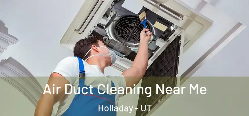  Air Duct Cleaning Near Me Holladay - UT