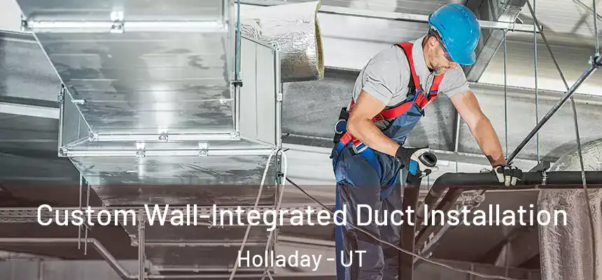  Custom Wall-Integrated Duct Installation Holladay - UT