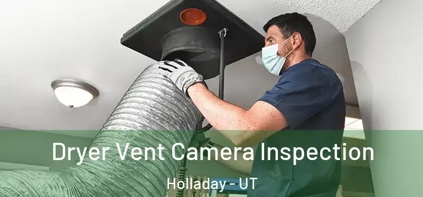  Dryer Vent Camera Inspection Holladay - UT