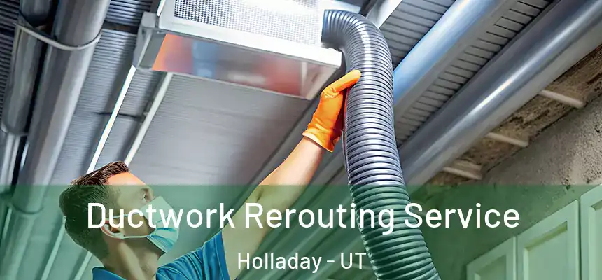  Ductwork Rerouting Service Holladay - UT