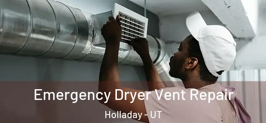  Emergency Dryer Vent Repair Holladay - UT