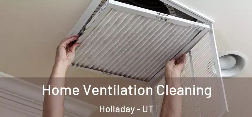  Home Ventilation Cleaning Holladay - UT