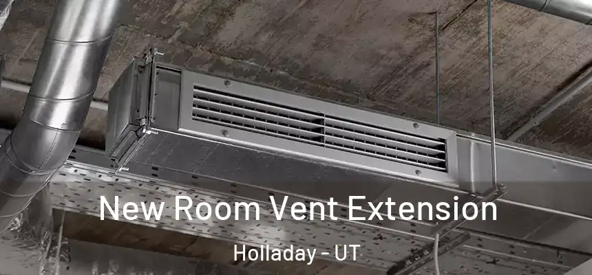 New Room Vent Extension Holladay - UT
