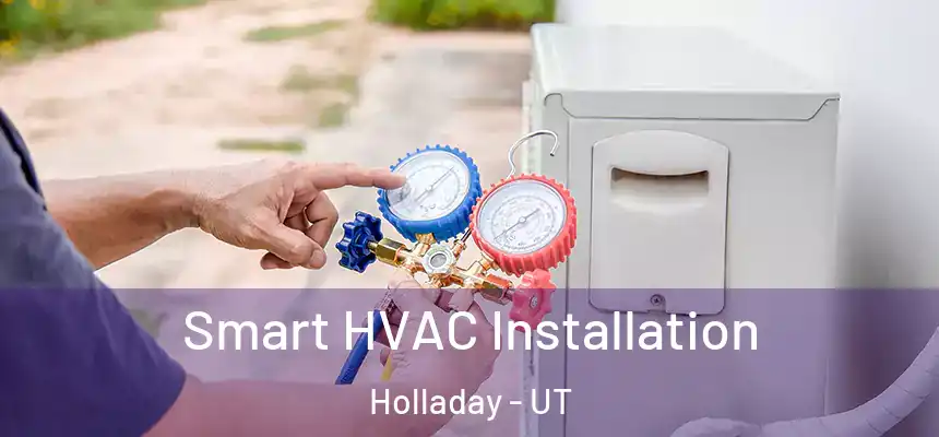  Smart HVAC Installation Holladay - UT