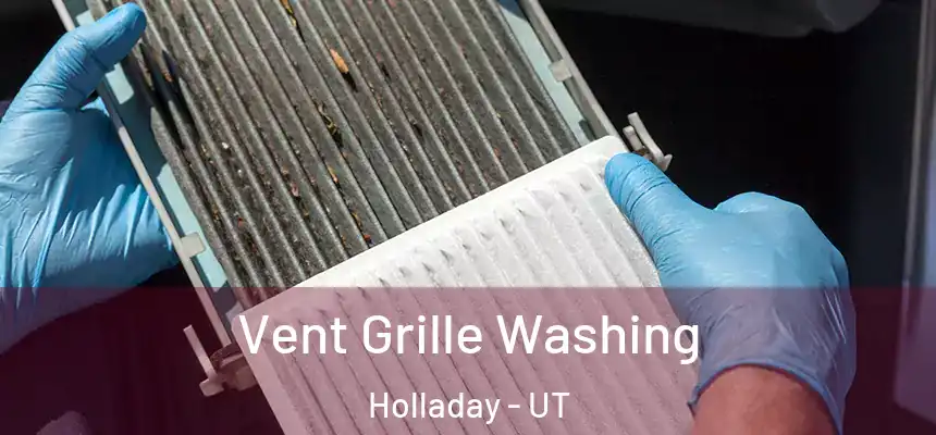 Vent Grille Washing Holladay - UT